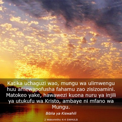 Picture 03 - 2 Wakorintho 4:4 SWHULB - Katika uchaguzi wao, mungu wa ulimwengu huu - Bible Verse Picture
