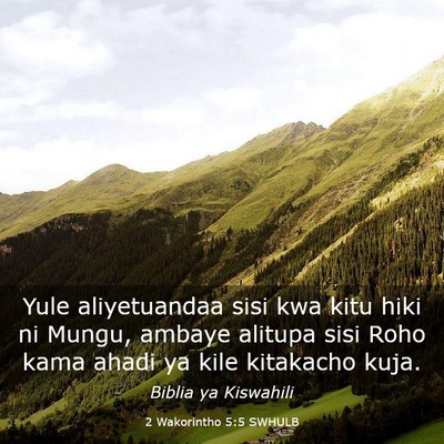 Picture 03 - 2 Wakorintho 5:5 SWHULB - Yule aliyetuandaa sisi kwa kitu hiki ni Mungu, - Bible Verse Picture