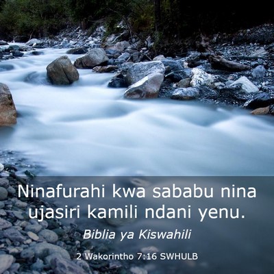 Picture 03 - 2 Wakorintho 7:16 SWHULB - Ninafurahi kwa sababu nina ujasiri kamili ndani - Bible Verse Picture