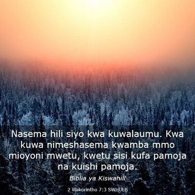 Picture 03 - 2 Wakorintho 7:3 SWHULB - Nasema hili siyo kwa kuwalaumu. Kwa kuwa - Bible Verse Picture
