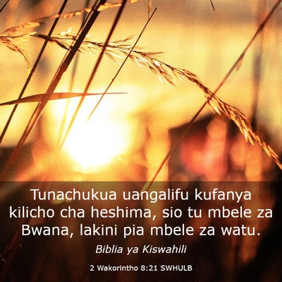 Picture 03 - 2 Wakorintho 8:21 SWHULB - Tunachukua uangalifu kufanya kilicho cha heshima, - Bible Verse Picture
