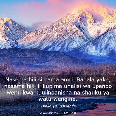 Picture 03 - 2 Wakorintho 8:8 SWHULB - Nasema hili si kama amri. Badala yake, nasema - Bible Verse Picture