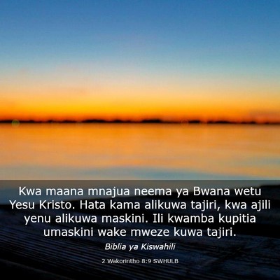 Picture 03 - 2 Wakorintho 8:9 SWHULB - Kwa maana mnajua neema ya Bwana wetu Yesu Kristo. - Bible Verse Picture