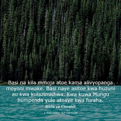 Picture 03 - 2 Wakorintho 9:7 SWHULB - Basi na kila mmoja atoe kama alivyopanga moyoni - Bible Verse Picture