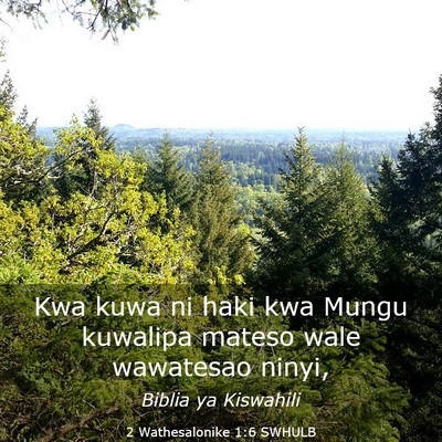 Picture 03 - 2 Wathesalonike 1:6 SWHULB - Kwa kuwa ni haki kwa Mungu kuwalipa mateso wale - Bible Verse Picture