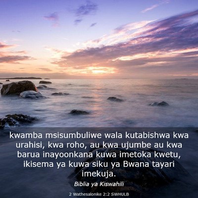 Picture 03 - 2 Wathesalonike 2:2 SWHULB - kwamba msisumbuliwe wala kutabishwa kwa urahisi, - Bible Verse Picture