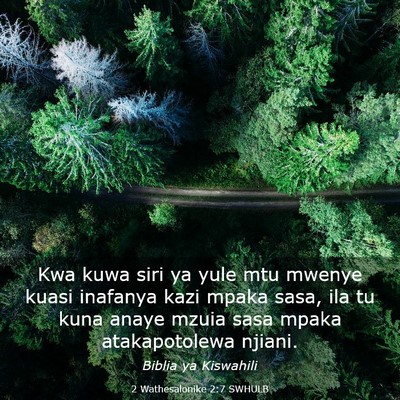 Picture 03 - 2 Wathesalonike 2:7 SWHULB - Kwa kuwa siri ya yule mtu mwenye kuasi inafanya - Bible Verse Picture