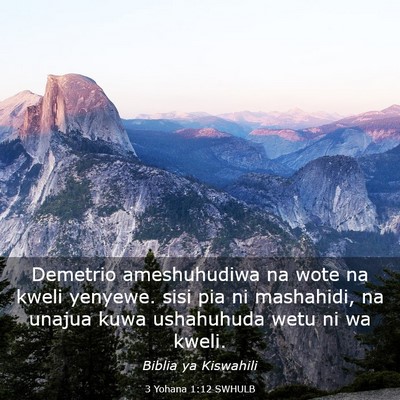 Picture 03 - 3 Yohana 1:12 SWHULB - Demetrio ameshuhudiwa na wote na kweli yenyewe. - Bible Verse Picture