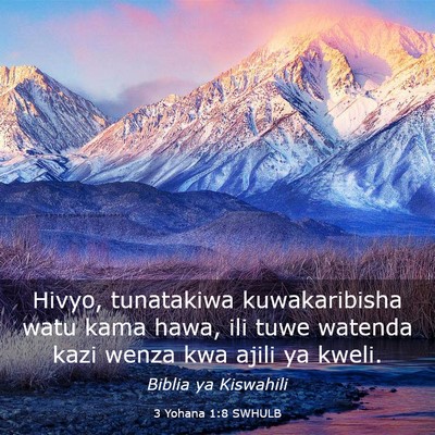 Picture 03 - 3 Yohana 1:8 SWHULB - Hivyo, tunatakiwa kuwakaribisha watu kama hawa, - Bible Verse Picture