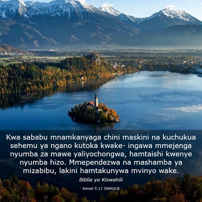 Picture 03 - Amosi 5:11 SWHULB - Kwa sababu mnamkanyaga chini maskini na kuchukua - Bible Verse Picture