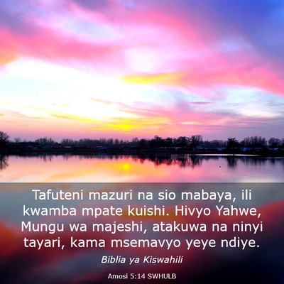 Picture 03 - Amosi 5:14 SWHULB - Tafuteni mazuri na sio mabaya, ili kwamba mpate - Bible Verse Picture
