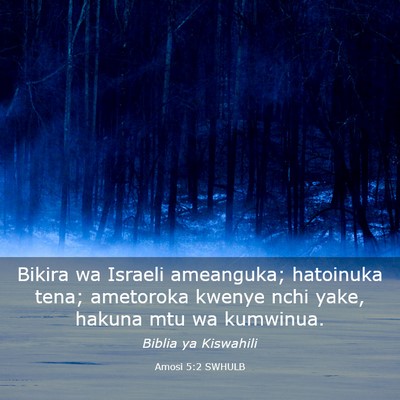 Picture 03 - Amosi 5:2 SWHULB - Bikira wa Israeli ameanguka; hatoinuka tena; - Bible Verse Picture