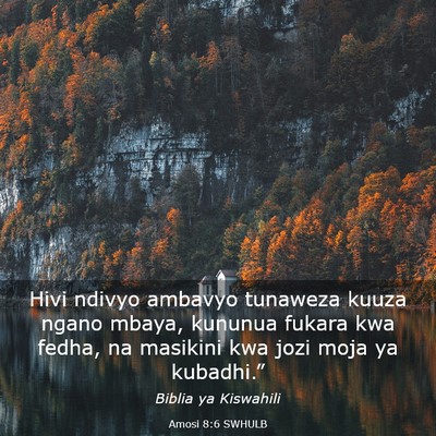 Picture 03 - Amosi 8:6 SWHULB - Hivi ndivyo ambavyo tunaweza kuuza ngano mbaya, - Bible Verse Picture