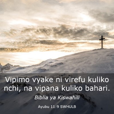 Picture 03 - Ayubu 11:9 SWHULB - Vipimo vyake ni virefu kuliko nchi, na vipana - Bible Verse Picture