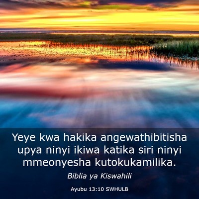 Picture 03 - Ayubu 13:10 SWHULB - Yeye kwa hakika angewathibitisha upya ninyi ikiwa - Bible Verse Picture