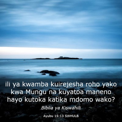 Picture 03 - Ayubu 15:13 SWHULB - ili ya kwamba kuirejesha roho yako kwa Mungu na - Bible Verse Picture