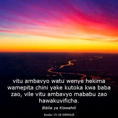 Picture 03 - Ayubu 15:18 SWHULB - vitu ambavyo watu wenye hekima wamepita chini - Bible Verse Picture
