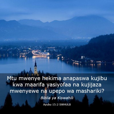 Picture 03 - Ayubu 15:2 SWHULB - Mtu mwenye hekima anapaswa kujibu kwa maarifa - Bible Verse Picture