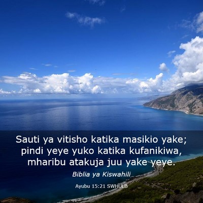 Picture 03 - Ayubu 15:21 SWHULB - Sauti ya vitisho katika masikio yake; pindi yeye - Bible Verse Picture