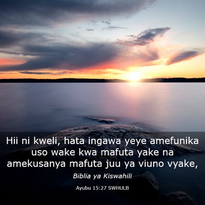 Picture 03 - Ayubu 15:27 SWHULB - Hii ni kweli, hata ingawa yeye amefunika uso wake - Bible Verse Picture