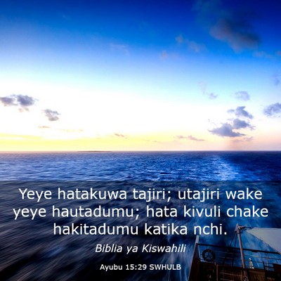 Picture 03 - Ayubu 15:29 SWHULB - Yeye hatakuwa tajiri; utajiri wake yeye - Bible Verse Picture