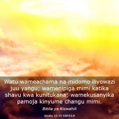 Picture 03 - Ayubu 16:10 SWHULB - Watu wameachama na midomo iliyowazi juu yangu; - Bible Verse Picture