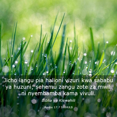 Picture 03 - Ayubu 17:7 SWHULB - Jicho langu pia halioni vizuri kwa sababu ya - Bible Verse Picture