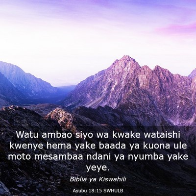 Picture 03 - Ayubu 18:15 SWHULB - Watu ambao siyo wa kwake wataishi kwenye hema - Bible Verse Picture