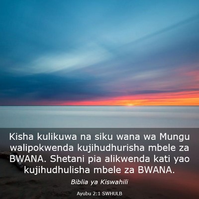 Picture 03 - Ayubu 2:1 SWHULB - Kisha kulikuwa na siku wana wa Mungu walipokwenda - Bible Verse Picture