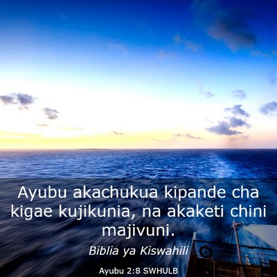 Picture 03 - Ayubu 2:8 SWHULB - Ayubu akachukua kipande cha kigae kujikunia, na - Bible Verse Picture