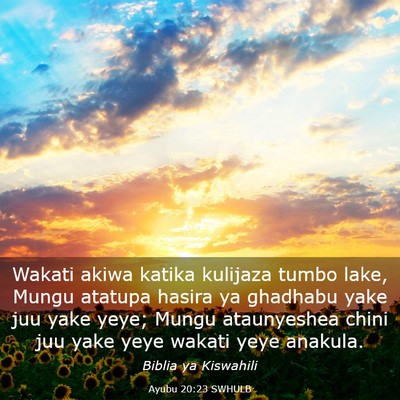 Picture 03 - Ayubu 20:23 SWHULB - Wakati akiwa katika kulijaza tumbo lake, Mungu - Bible Verse Picture