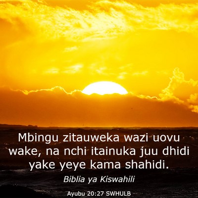 Picture 03 - Ayubu 20:27 SWHULB - Mbingu zitauweka wazi uovu wake, na nchi itainuka - Bible Verse Picture