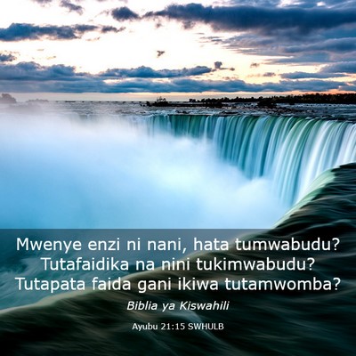 Picture 03 - Ayubu 21:15 SWHULB - Mwenye enzi ni nani, hata tumwabudu? Tutafaidika - Bible Verse Picture