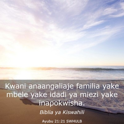 Picture 03 - Ayubu 21:21 SWHULB - Kwani anaangaliaje familia yake mbele yake idadi - Bible Verse Picture