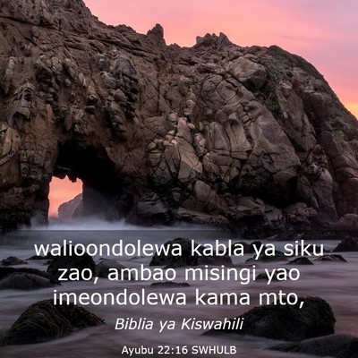 Picture 03 - Ayubu 22:16 SWHULB - walioondolewa kabla ya siku zao, ambao misingi - Bible Verse Picture