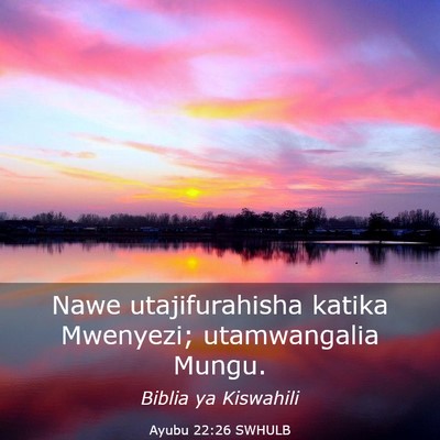 Picture 03 - Ayubu 22:26 SWHULB - Nawe utajifurahisha katika Mwenyezi; utamwangalia - Bible Verse Picture