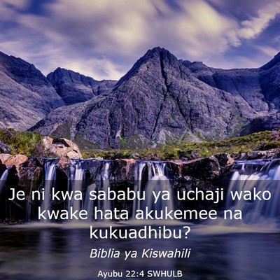 Picture 03 - Ayubu 22:4 SWHULB - Je ni kwa sababu ya uchaji wako kwake hata - Bible Verse Picture
