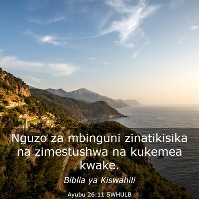Picture 03 - Ayubu 26:11 SWHULB - Nguzo za mbinguni zinatikisika na zimestushwa na - Bible Verse Picture