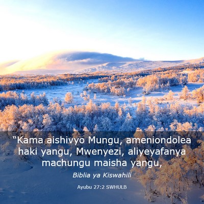 Picture 03 - Ayubu 27:2 SWHULB - “Kama aishivyo Mungu, ameniondolea haki yangu, - Bible Verse Picture