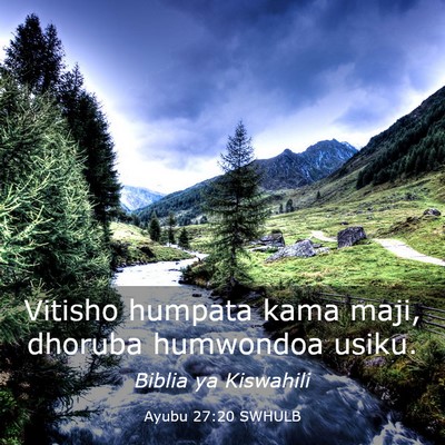 Picture 03 - Ayubu 27:20 SWHULB - Vitisho humpata kama maji, dhoruba humwondoa - Bible Verse Picture