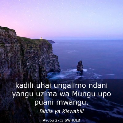 Picture 03 - Ayubu 27:3 SWHULB - kadili uhai ungalimo ndani yangu uzima wa Mungu - Bible Verse Picture