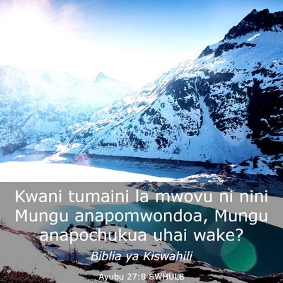 Picture 03 - Ayubu 27:8 SWHULB - Kwani tumaini la mwovu ni nini Mungu - Bible Verse Picture
