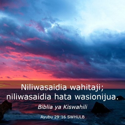 Picture 03 - Ayubu 29:16 SWHULB - Niliwasaidia wahitaji; niliwasaidia hata - Bible Verse Picture