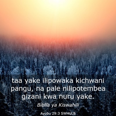 Picture 03 - Ayubu 29:3 SWHULB - taa yake ilipowaka kichwani pangu, na pale - Bible Verse Picture