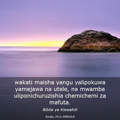 Picture 03 - Ayubu 29:6 SWHULB - wakati maisha yangu yalipokuwa yamejawa na utele, - Bible Verse Picture