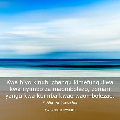 Picture 03 - Ayubu 30:31 SWHULB - Kwa hiyo kinubi changu kimefunguliwa kwa nyimbo - Bible Verse Picture