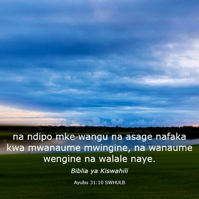 Picture 03 - Ayubu 31:10 SWHULB - na ndipo mke wangu na asage nafaka kwa mwanaume - Bible Verse Picture
