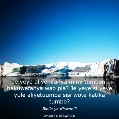 Picture 03 - Ayubu 31:15 SWHULB - Je yeye aliyenifanya mimi tumboni hakuwafanya wao - Bible Verse Picture