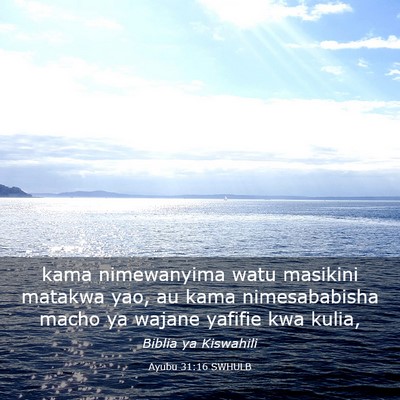 Picture 03 - Ayubu 31:16 SWHULB - kama nimewanyima watu masikini matakwa yao, au - Bible Verse Picture