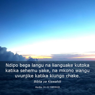 Picture 03 - Ayubu 31:22 SWHULB - Ndipo bega langu na lianguake kutoka katika - Bible Verse Picture